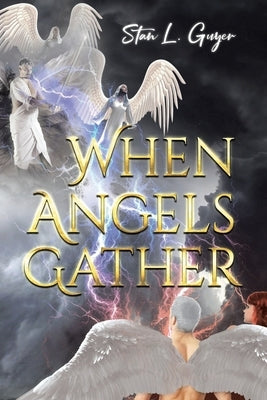 When Angels Gather by Guyer, Stan L.
