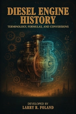 Diesel Engine History: Technology, Evolution, and Performance by Foland, Larry R.