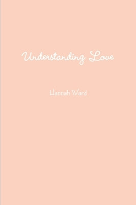 Understanding Love by Ward, Hannah