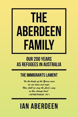 The Aberdeen Family: Our 200 Years as Refugees in Australia by Aberdeen, Ian
