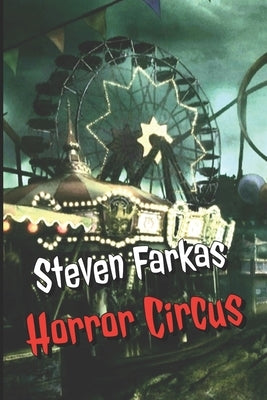 Horror Circus by Farkas, Steven