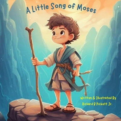 A Little Song of Moses by Pickett, Richard Bernard, Jr.