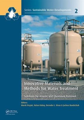 Innovative Materials and Methods for Water Treatment: Solutions for Arsenic and Chromium Removal by Bryjak, Marek