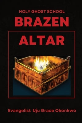 BRAZEN ALTAR IN THE HOLY GHOST SCHOOL - LaFAMCALL by Okonkwo, Grace Uju