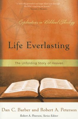 Life Everlasting: The Unfolding Story of Heaven by Barber, Dan C.