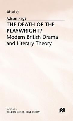 The Death of the Playwright?: Modern British Drama and Literary Theory by Page, Adrian