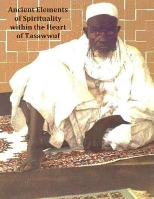 Ancient Elements of Spirituality within the Heart of Tasawwuf by Fall, Shiloh Lamp