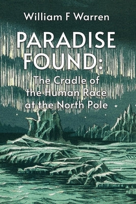 Paradise Found by By William F Warren