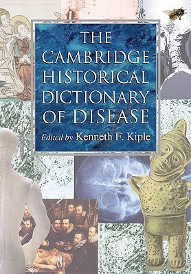 The Cambridge Historical Dictionary of Disease by Kiple, Kenneth F.