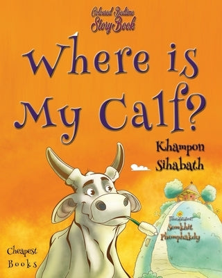Where is My Calf? by Sihabath, Khampon