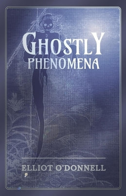 Ghostly Phenomena by O'Donnell, Elliot
