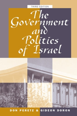 The Government and Politics of Israel: Third Edition by Peretz, Donald