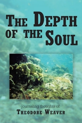 The Depth of the Soul by Weaver, Theodore