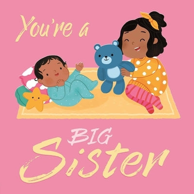 You're a Big Sister: Padded Board Book by Igloobooks