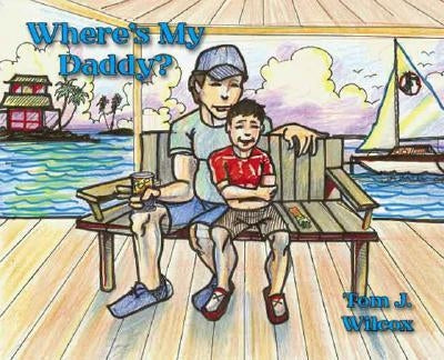Where's My Daddy? by Wilcox, Tom J.