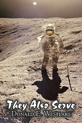 They Also Serve by Donald E. Westlake, Science Fiction, Adventure, Space Opera by Westlake, Donald E.