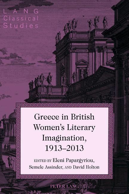 Greece in British Women's Literary Imagination, 1913-2013 by Garrison, Daniel H.