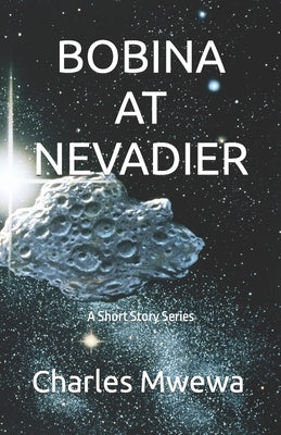 Bobina at Nevadier: A Short Story Series by Mwewa, Charles