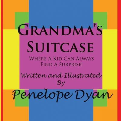Grandma's Suitcase---Where a Kid Can Always Find a Surprise! by Dyan, Penelope