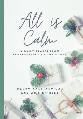 All Is Calm: A Daily Reader From Thanksgiving to Christmas by Shirley, Amy