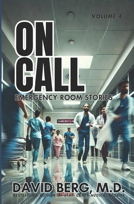 On Call: Emergency Room Stories: Volume 4 by Berg, David