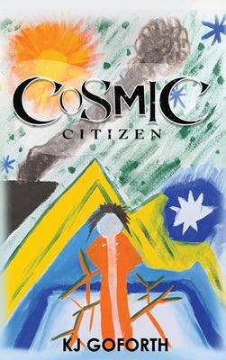 Cosmic Citizen by Goforth, Kj