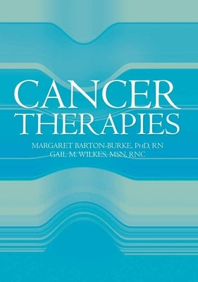 Cancer Therapies: . [With CDROM] by Barton-Burke, Margaret