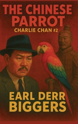 The Chinese Parrot by Biggers, Earl Derr