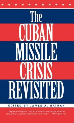 The Cuban Missile Crisis Revisited by Nathan, J.