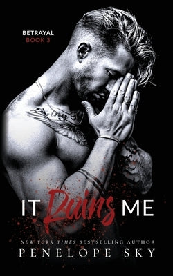 It Ruins Me: A Forbidden Dark Romance by Sky, Penelope
