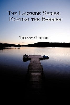 Book One: The Lakeside Series: Fighting the Barrier/Facing the Barrier by Guthrie, Tiffany