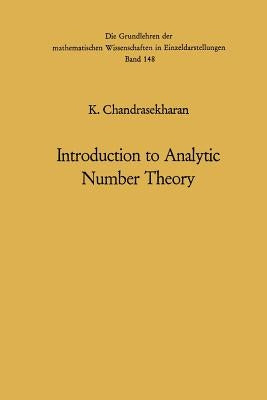 Introduction to Analytic Number Theory by Chandrasekharan, Komaravolu