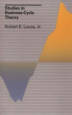 Studies in Business-Cycle Theory by Lucas, Robert E.