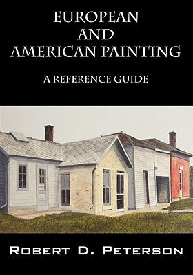 European and American Painting: A Reference Guide by Peterson, Robert D.