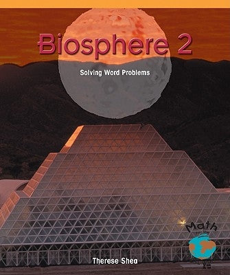 Biosphere 2: Solving Word Problems by Shea, Therese M.