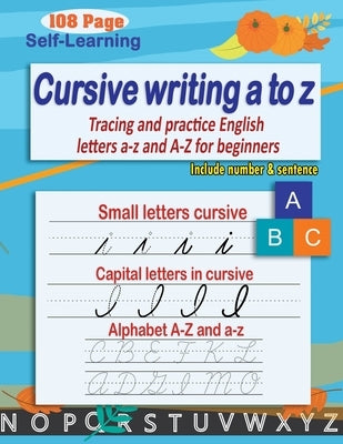 Cursive writing a to z: cursive handwriting workbook - cursive alphabet - Tracing and practice English letters a-z and A-Z for beginners by Parsayan, Moho