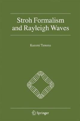 Stroh Formalism and Rayleigh Waves by Tanuma, Kazumi