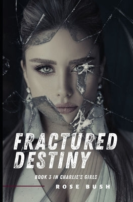 Fractured Destiny by Bush, Rose