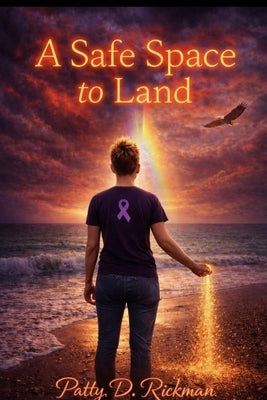 A Safe Place to Land by Rickman, Patty D.