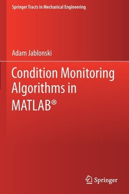 Condition Monitoring Algorithms in Matlab(r) by Jablonski, Adam