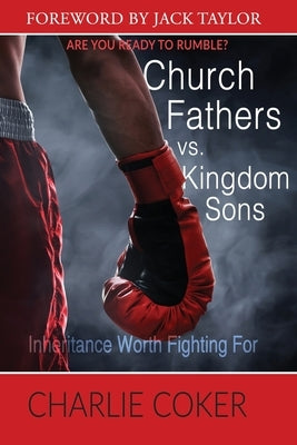 Church Fathers vs Kingdom Sons by Coker, Charlie