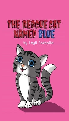 The Rescue Cat Named Blue by Carballo, Leyli