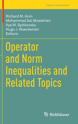 Operator and Norm Inequalities and Related Topics by Aron, Richard M.