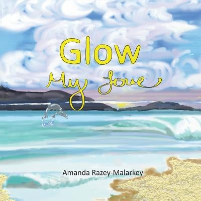 Glow My Love by Razey-Malarkey, Amanda