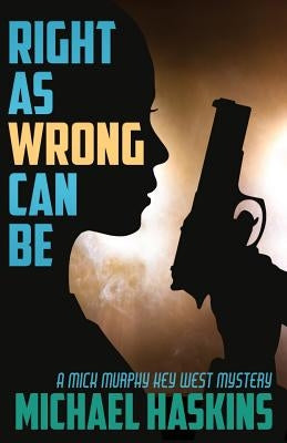 Right As Wrong Can BE by Haskins, Michael