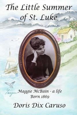 The Little Summer of St. Luke: Maggie by Caruso, Doris Dix