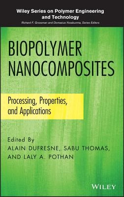 Biopolymer Nanocomposites: Processing, Properties, and Applications by DuFresne, Alain