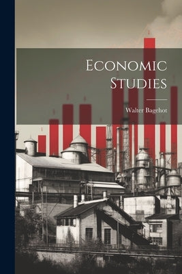Economic Studies by Bagehot, Walter