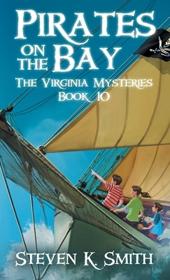 Pirates on the Bay: The Virginia Mysteries Book 10 by Smith, Steven K.