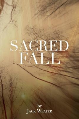 Sacred Fall by Weafer, Jack